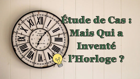 étude de cas : mais qui a inventé l'horloge ?