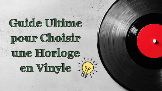 guide ultime pour choisir une horloge vinyle