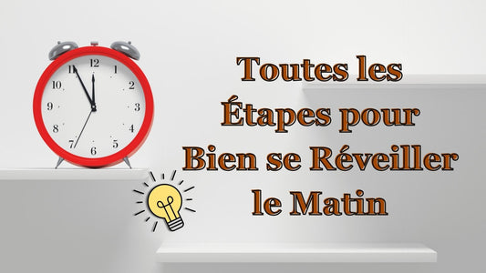 Toutes les Étapes pour Bien se Réveiller le Matin