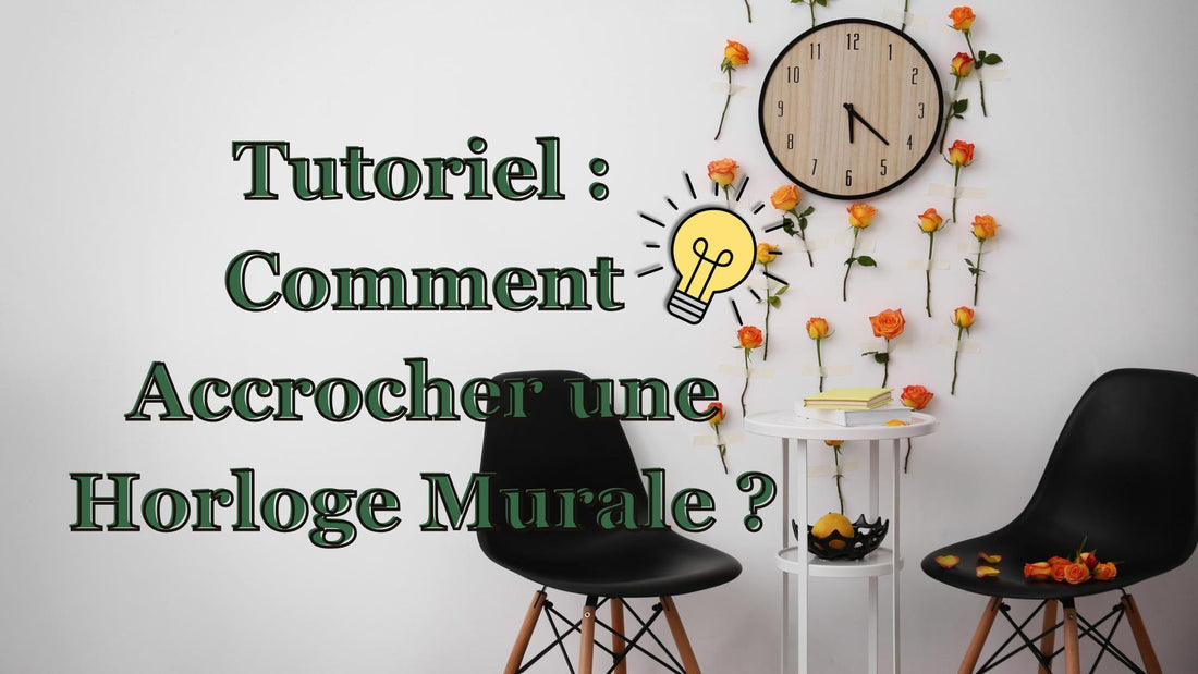tutoriel : comment accrocher une horloge murale ?